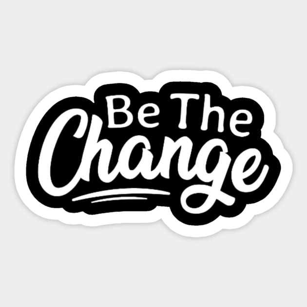 Be The Change , Climate Change , Activist , Women Rights , Be The Change , Be the Change, Workout Sticker by creativitythings 